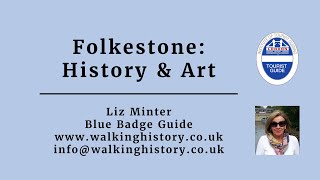 Folkestone: history and art - a PREVIEW of the full tour!