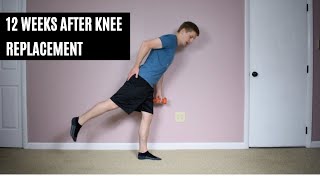 Exercises 12 Weeks After Surgery - Total Knee Replacement