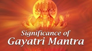 Significance of Gayatri Mantra Explained in Hindi by Gurudev Sri Sri Ravi Shankar