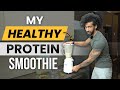 MY HEALTHY PROTEIN SMOOTHIE AT HOME | Best Meal Replacement Shake | ABHINAV MAHAJAN