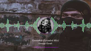 George Kwali - Grounded (Extended Mix) HD Video