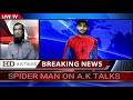SPIDER MAN ON A.K TALKS !END GAME! MARVEL STUDIO