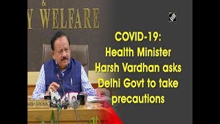 COVID-19: Health Minister Harsh Vardhan asks Delhi Govt to take precautions