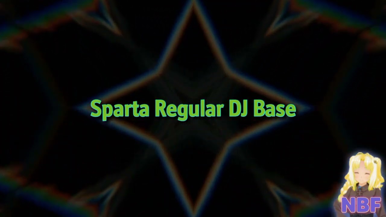 Sparta Regular Dj Base Reupl Youtube