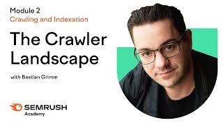 The Crawler Landscape | Crawling Tools Overview | Lesson 6/34 | Semrush Academy
