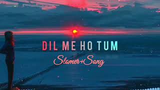 Dil Me Ho Tum || Slomer+Song ||  Armaan Malika || Slow Version ||Why Cheat India