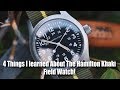 4 Things I learned About The Hamilton Khaki Field Watch!