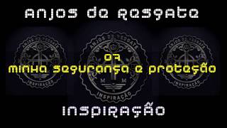 Anjos de Resgate (CD Inspiração) 07. Minha Segurança e Proteção ヅ