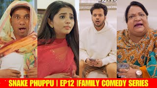 SNAKE PHUPPU | E12 | FAMILY COMEDY WEB SERIES