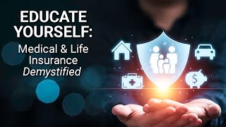 Educate Yourself: Medical and Life Insurance Demystified