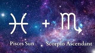 Pisces Sun, Scorpio Ascendant