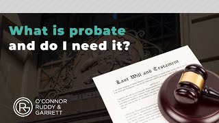 What is Probate and do I need it | ORG Law