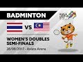 KL2017 29th SEA Games | Badminton - Women's Doubles SEMI-FINALS - THA 🇹🇭 vs MAS 🇲🇾 | 28/08/2017