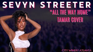 Sevyn Streeter Attempts Tamar's "All The Way Home"