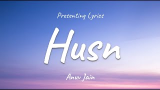 Husn (Lyrics) - Anuv Jain