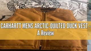 CARHARTT MENS ARCTIC-QUILTED DUCK VEST - A Review