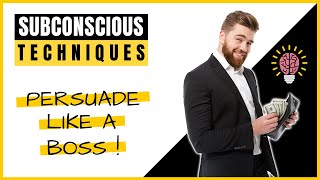Subconscious Techniques | 11 Ways On How To Persuade People