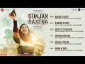 Gunjan Saxena - Full Album | Janhvi Kapoor | Amit Trivedi | Kausar Munir