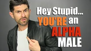 10 Signs YOU'RE an ALPHA MALE... & Don't Even Know It!