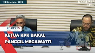 Ketua KPK Bakal Panggil Megawati?