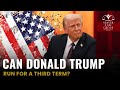 Can Donald Trump Run for a Third Term? Here's What the Constitution Says