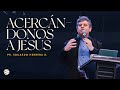 Acercándonos a Jesús | Pastor Eduardo Herrera B. | Tiempo de Dios