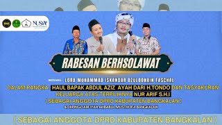 LIVE || RABESEN BERSHOLAWAT || LORA NAIN & AHFA BANGKALAN || HAUL & TASYAKKURAN