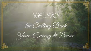 Reiki for Calling Back Your Energy \u0026 Power | Timeless Energy Healing