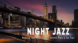 Night Newyork Jazz Music - Slow Piano & Sax jazz Music - Relaxing Background Music For Sleep