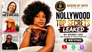 NOLLYWOOD TOP SECRETS LEAKED BY MANDY LEEZ ON SEEKERS OF TRUTH PODCAST NEW EPISODE
