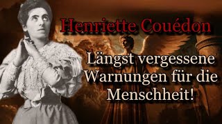 Henriette Couédon - Prophezeiungen aus dem 19. Jahrhundert enthalten eindeutige Warnungen!