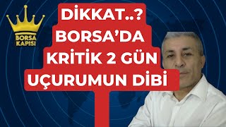 BORSADA KRİTİK 2 GÜN