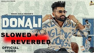 DONALI (Khasa Aala Chahar) Slowed+Reverb @kaushal_on_the_mix