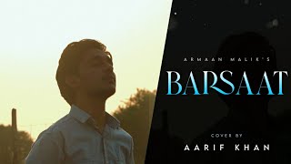 BARSAAT : Aarif Khan | @ArmaanMalikOfficial  | Latest Hindi Cover 2021 | Kunaal Vermaa | Amaal Mallik