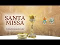 Santa Missa 29 de Novembro de 2024 (Sexta-feira) 07h.