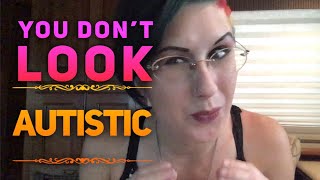 You Dont Look Autistic