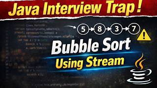 Bubble Sort in Java Using Streams | Step-by-Step Explained | Java Interview Preparation