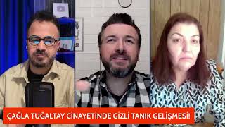 ÇAĞLA TUĞALTAY OLAYINDA 2 GİZLİ TANIK GELİŞMESİ! DÜĞÜM ÇÖZÜLÜYOR MU?