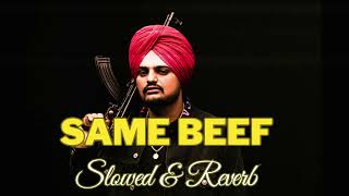 Same Beef Song | Sidhu Moose Wala | (Slow & Reverb ) Siddhu moosewala
