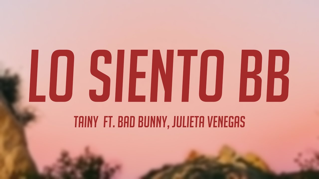 Lo Siento BB - Tainy Ft. Bad Bunny, Julieta Venegas {Lyrics Video} 🍂 ...