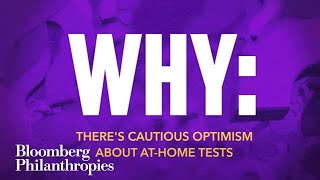 Why There's Cautious Optimism About At-Home Tests | Bloomberg Philanthropies