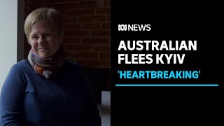 'It's heartbreaking': Australian-Ukrainian describes her tough decision to leave Kyiv | ABC News