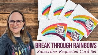 You Asked, I Created! Subscriber-Requested Cards: Break Through Rainbows