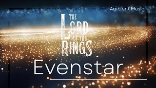 Evenstar | Music \u0026 Ambience