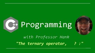 C++ The conditional (ternary) operator (? :) // an effective if statement alternative