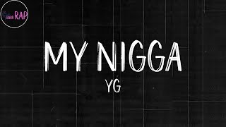 YG - My Nigga (Lyrics)