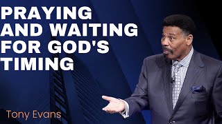 Praying and Waiting for God's Timing | Tony Evans Sermon|powerful prayer|christian sermons