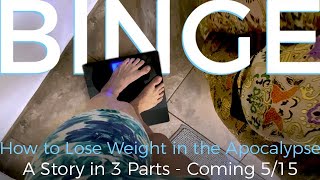 BINGE  - How to Lose Weight in the Apocalypse - Promo 3