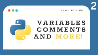 Python Basics - Episode 2: Variables , comments , indentation , and more !