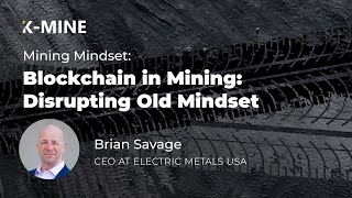 Mining Mindset Clips: Blockchain in Mining - Disrupting Old Mindset